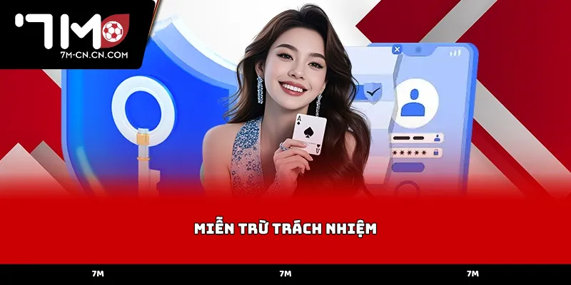 Phạm vi miễn trừ trách nhiệm về nội dung tại 7M